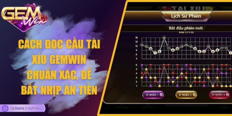 Cách Đọc Cầu Tài Xỉu Gemwin Chuẩn Xác, Dễ Bắt Nhịp Ăn Tiền