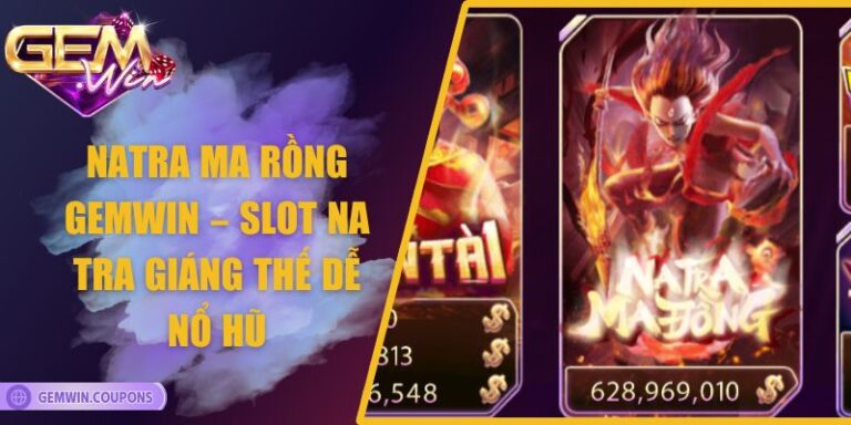 Natra Ma Rồng Gemwin – Slot Na Tra Giáng Thế Dễ Nổ Hũ