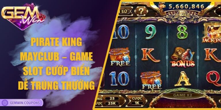 Pirate King Mayclub – Game Slot Cướp Biển dễ trúng thưởng