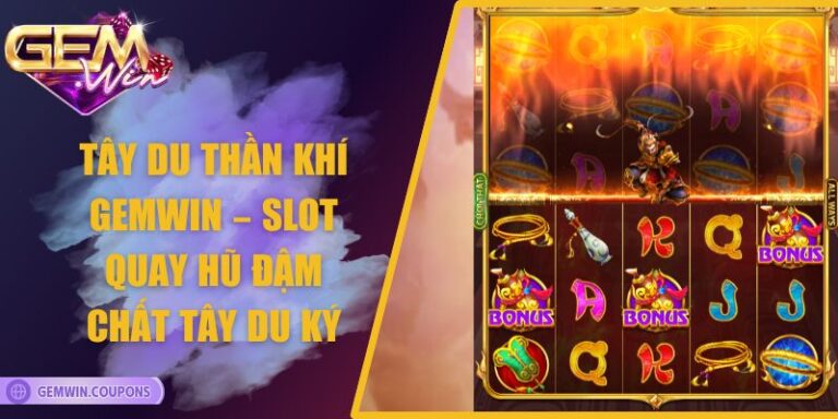 Tây Du Thần Khí Gemwin – Slot Quay Hũ Đậm Chất Tây Du Ký