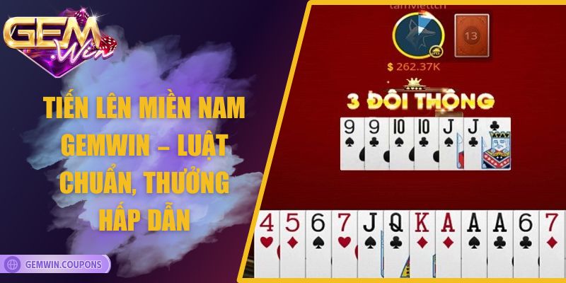 Tiến Lên Miền Nam Gemwin – Luật Chuẩn, Thưởng Hấp Dẫn