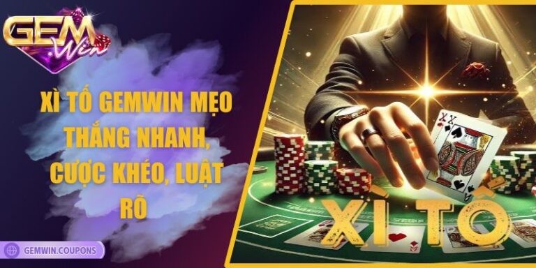 Xì Tố Gemwin – Mẹo Thắng Nhanh, Cược Khéo, Luật Rõ